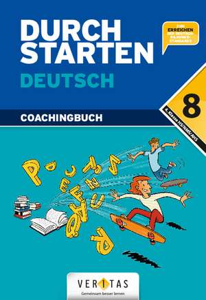 Durchstarten Deutsch 8. Schuljahr: 4. Klasse Gymnasium/HS/NMS. Coachingbuch inkl. Lösungsheft de Leopold Eibl