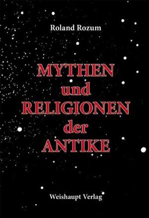 Mythen und Religionen der Antike de Roland Rozum