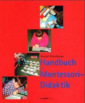 Handbuch zur Montessori-Didaktik de Harald Eichelberger