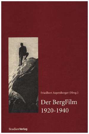 Der BergFilm 1920-1940 de Friedbert Aspetsberger