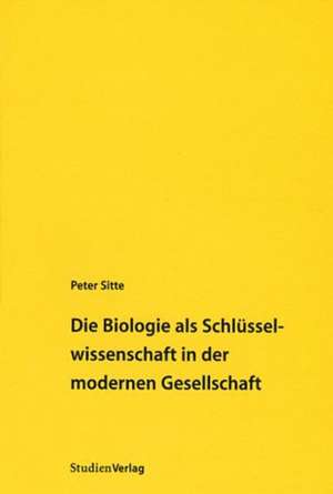 Peter Sitte: Biologie als Schlüsselwissenschaft in der moder