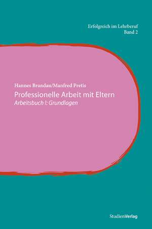 Professionelle Arbeit mit Eltern. Arbeitsbuch 1 de Hannes Brandau