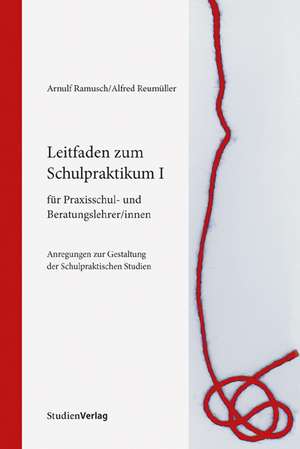 Leitfaden zum Schulpraktikum I für Praxisschul- und Beratungslehrer/innen de Arnulf Ramusch