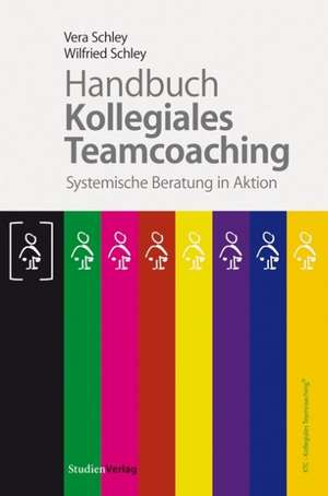 Handbuch Kollegiales Teamcoaching de Vera Schley