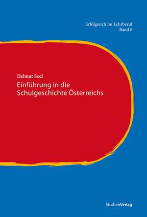 Einführung in die Schulgeschichte Österreichs de Helmut Seel