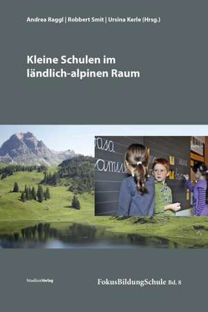 Kleine Schulen im ländlich-alpinen Raum de Andrea Raggl