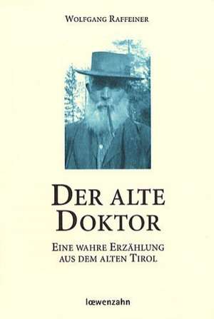 Der alte Doktor de Wolfgang Raffeiner