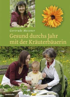 Gesund durchs Jahr mit der Kräuterbäuerin de Gertrude Messner