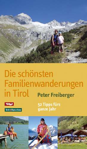 Die schönsten Familienwanderungen in Tirol de Peter Freiberger