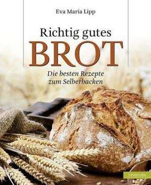 Richtig gutes Brot de Eva Maria Lipp