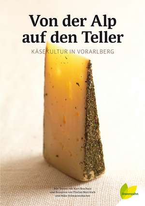 Von der Alp auf den Teller de Kurt Bracharz