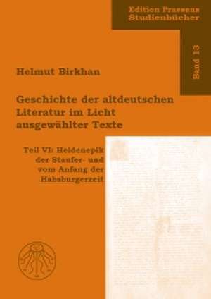 Geschichte der altdeutschen Literatur im Licht ausgewählter Texte 6 de Helmut Birkhan