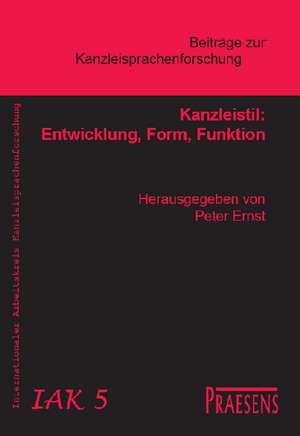 Kanzleistil: Entwicklung, Form, Funktion de Peter Ernst