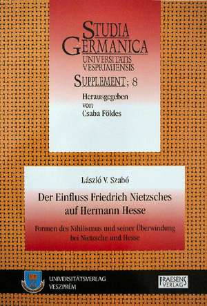 Der Einfluss Friedrich Nietzsches auf Hermann Hesse de László V. Szabó