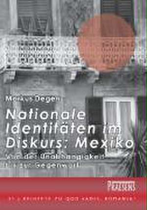 Nationale Identitäten im Diskurs: Mexiko de Markus Degen