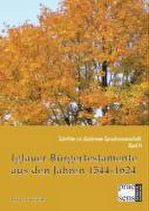 Iglauer Bürgertestamente aus den Jahren 1544-1624 de Jana Martinák