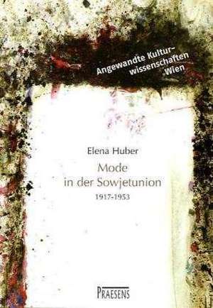 Mode in der Sowjetunion 1917-1953 de Elena Huber