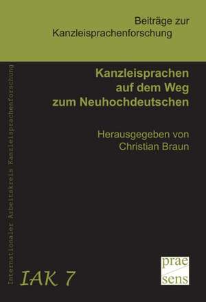 Kanzleisprachen auf dem Weg zum Neuhochdeutschen de Christian Braun