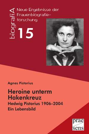 Heroine unterm Hakenkreuz de Agnes Pistorius