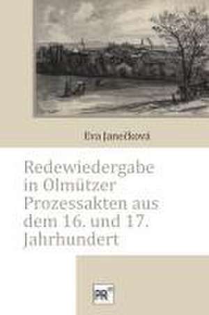 Redewiedergabe in Olmützer Prozessakten aus dem 16. und 17. Jahrhundert de Eva Janecková