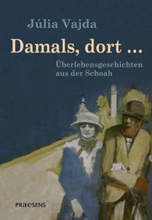 Damals, dort ... de Júlia Vajda