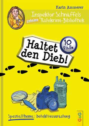 Inspektor Schnüffels geheime Ratekrimi-Bibliothek. Haltet den Dieb! de Karin Ammerer