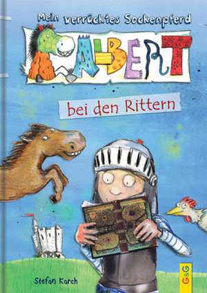 Mein Verrücktes Sockenpferd - Albert bei den Rittern de Stefan Karch