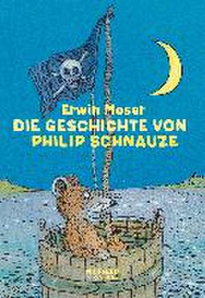 Die Geschichte von Philip Schnauze de Erwin Moser