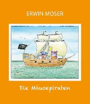 Die Mäusepiraten de Erwin Moser