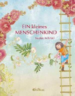 Ein kleines Menschenkind de Sophie Schmid