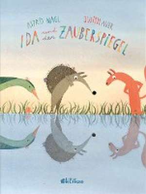 Ida und der Zauberspiegel de Astrid Nagl