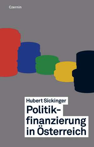 Politfinanzierung in Österreich de Hubert Sickinger