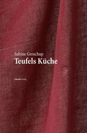 Teufels Küche de Sabine Groschup