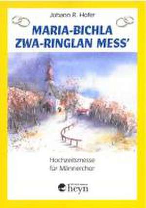 Maria-Bichla Zwa Ringlan Mess' de Johann R Hofer