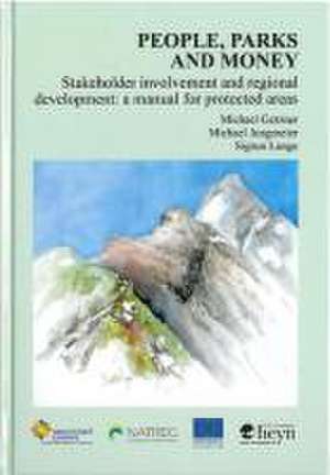 People, Parks and Money/Stakeholder involvement and regional development: a manual for protected areas de Michael Getzner