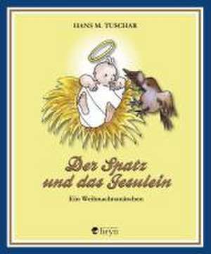 Der Spatz und das Jesulein de Hans M. Tuschar