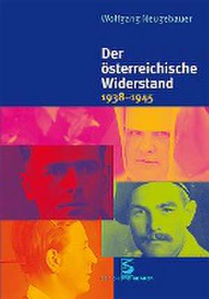 Der österreichische Widerstand 1938-1945 de Wolfgang Neugebauer