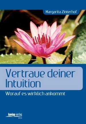 Vertraue deiner Intuition de Margarita Zinterhof