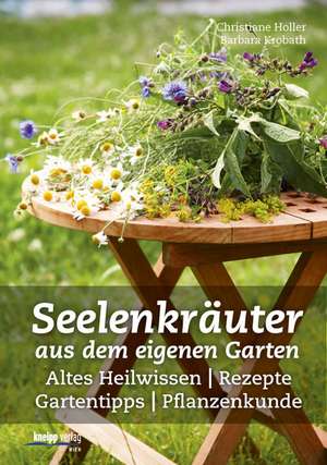 Seelenkräuter aus dem eigenen Garten de Christiane Holler