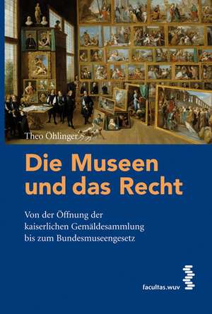 Die Museen und das Recht de Theo Öhlinger