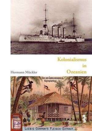 Kolonialismus in Ozeanien de Hermann Mückler