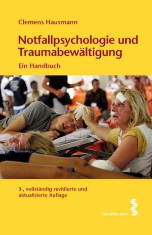 Notfallspsychologie und Traumabewältigung de Clemens Hausmann