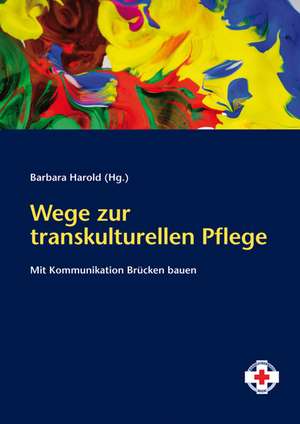 Wege zur kultursensiblen Pflege de Barbara Harold