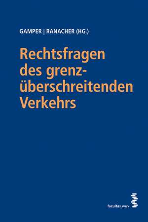 Rechtsfragen des grenzüberschreitenden Verkehrs de Anna Gamper