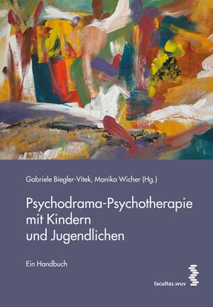 Psychodrama-Psychotherapie mit Kindern und Jugendlichen de Gabriele Biegler-Vitek