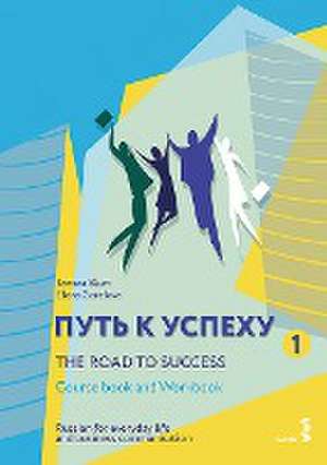 The Road to Success - Russian for everyday life and business communication de Tamara Blum