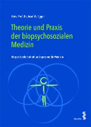 Theorie und Praxis der biopsychosozialen Medizin de Josef W. Egger