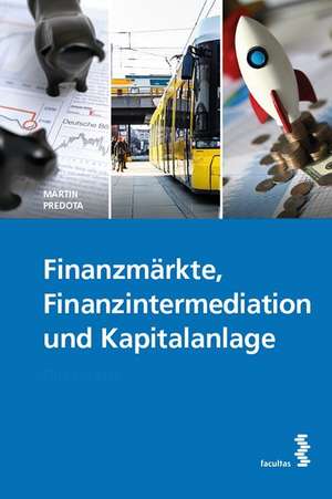 Finanzmärkte, Finanzintermediation und Kapitalanlage de Martin Predota