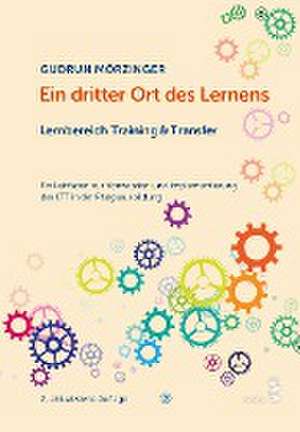 Ein dritter Ort des Lernens: Lernbereich Training & Transfer de Gudrun Mörzinger