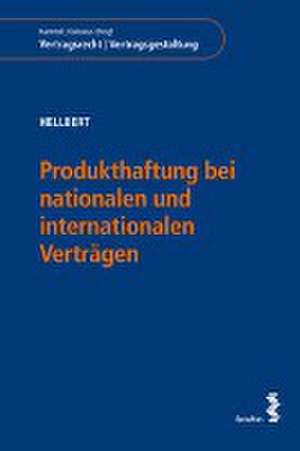 Produkthaftung bei nationalen und internationalen Verträgen de Karina Hellbert